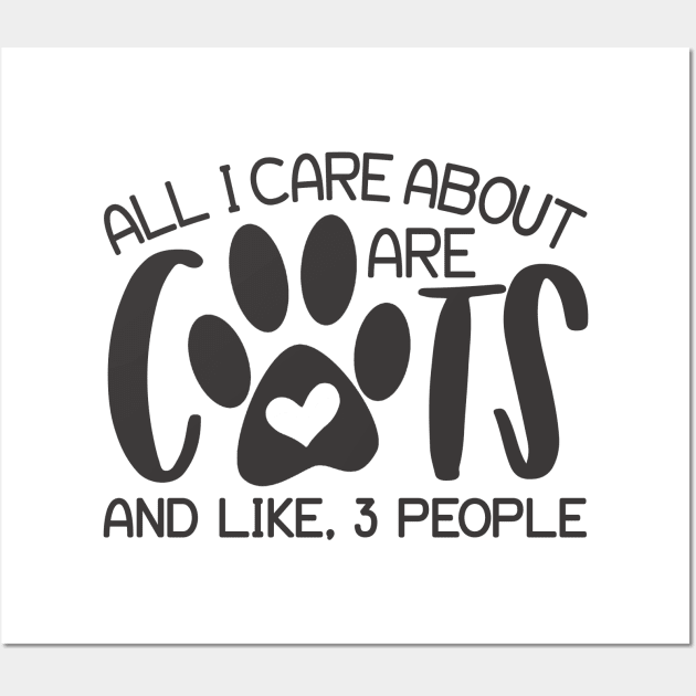 All I Care About Are Cats Wall Art by JakeRhodes